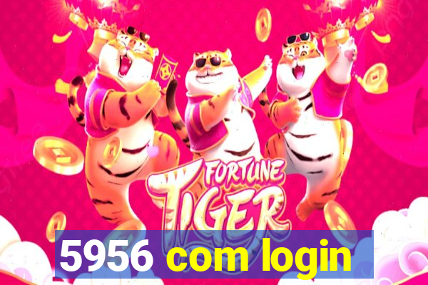 5956 com login